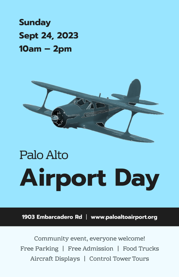 Palo Alto Airport Day, Sunday September 24 from 10am to 2pm: Community event, everyone welcome! Free Parking | Free Admission | Food Trucks | Aircraft Displays | Control Tower Tours